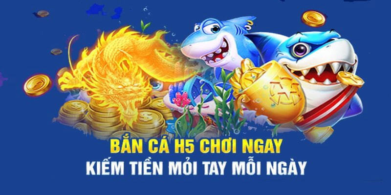 Tất tần tật về bắn cá H5